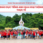 GIÁO DỤC TIẾNG ANH QUA HOẠT ĐỘNG THỰC TẾ TẠI VIỆT MỸ WEC HOÀ HIỆP ĐẮK LẮK